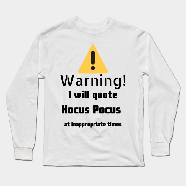 Hocus Pocus quotes Warning Long Sleeve T-Shirt by DennisMcCarson